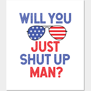 Will You Shut Up Man donald trump Posters and Art